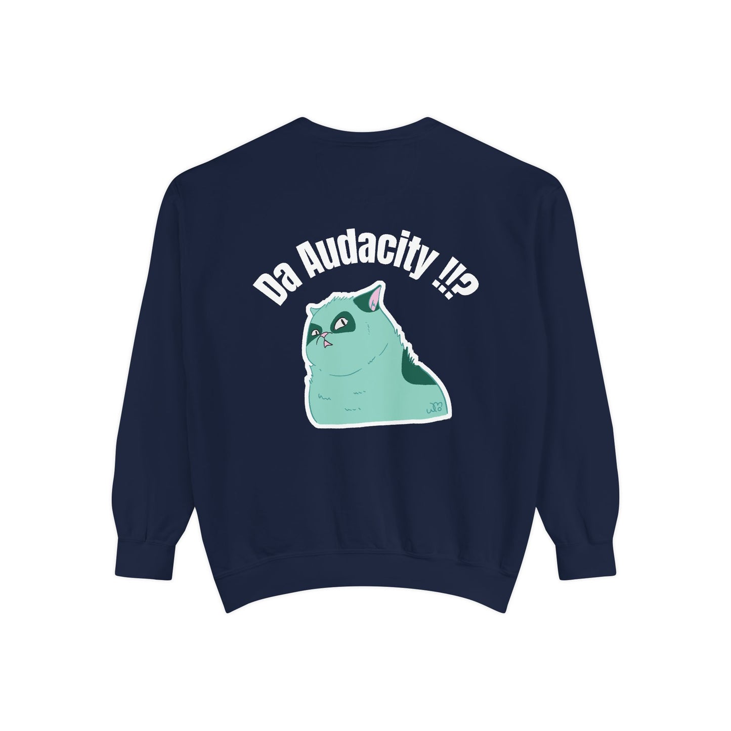 Oppsssss... Da Audacity!!? Sweatshirt | Unisex Garment-Dyed Sweatshirt