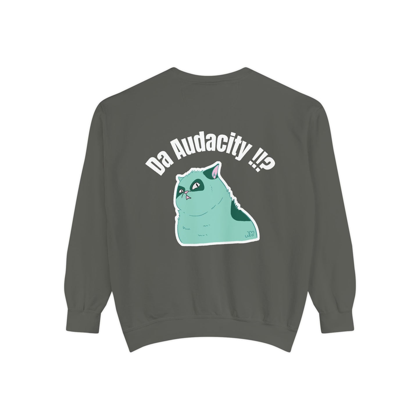 Oppsssss... Da Audacity!!? Sweatshirt | Unisex Garment-Dyed Sweatshirt