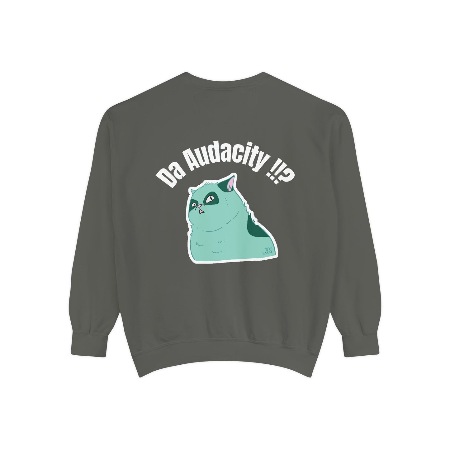 Oppsssss... Da Audacity!!? Sweatshirt | Unisex Garment-Dyed Sweatshirt