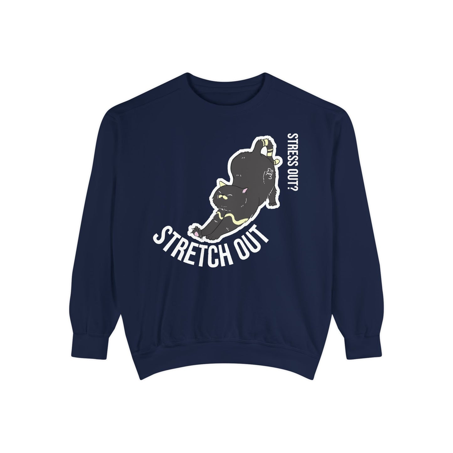 Stress Out? Stretch Out Sweatshirt | Unisex Garment-Dyed Sweatshirt
