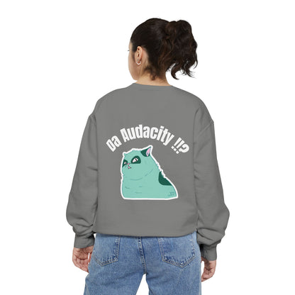 Oppsssss... Da Audacity!!? Sweatshirt | Unisex Garment-Dyed Sweatshirt