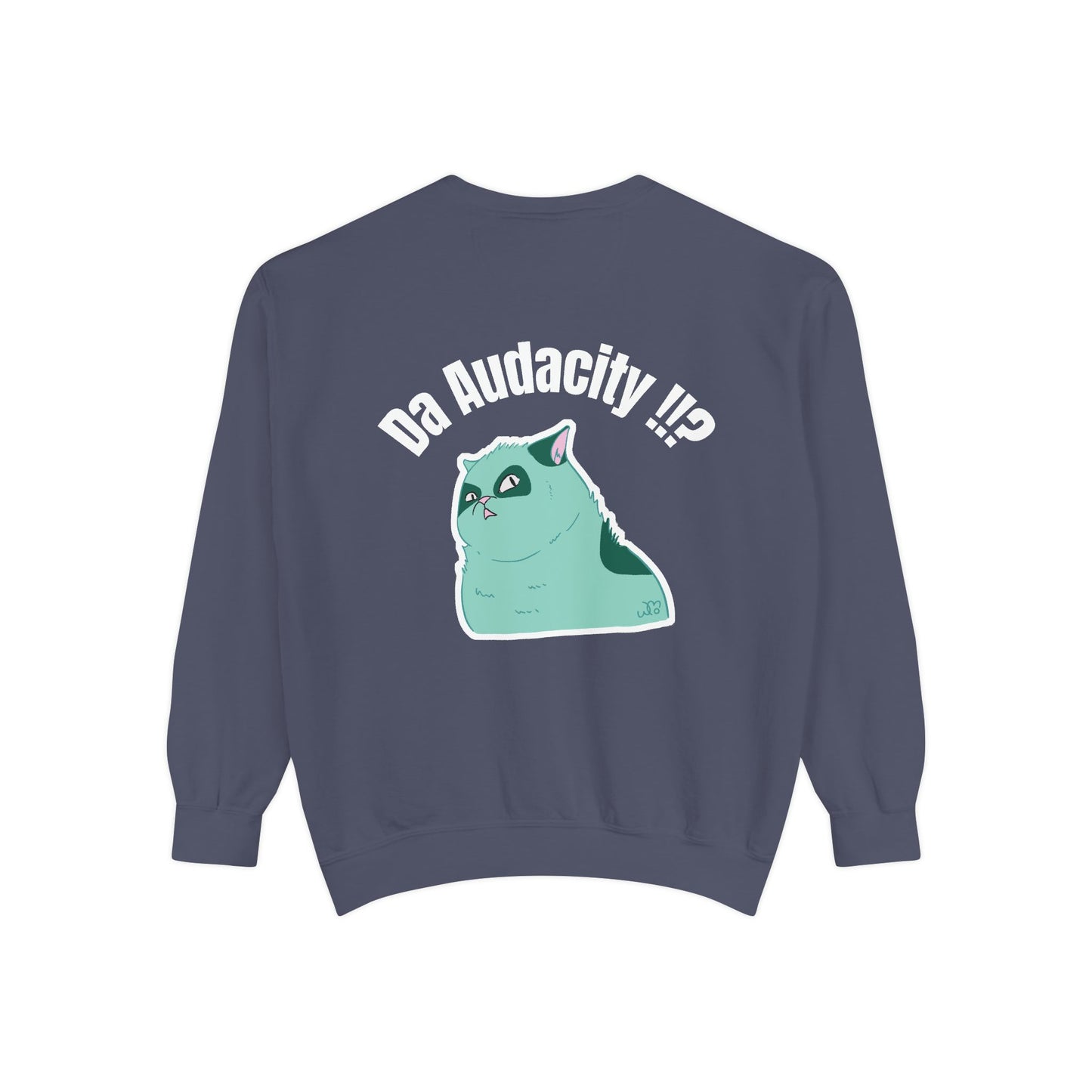 Oppsssss... Da Audacity!!? Sweatshirt | Unisex Garment-Dyed Sweatshirt