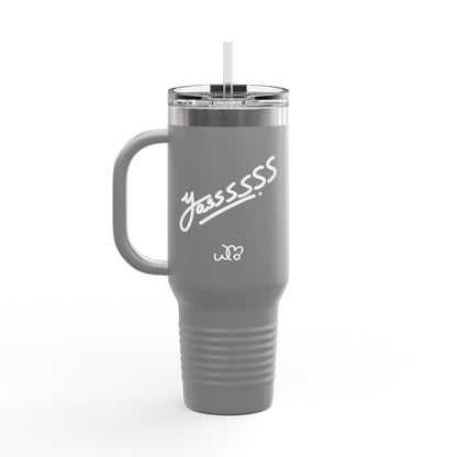 Yassssss Insulated Travel Mug 40oz
