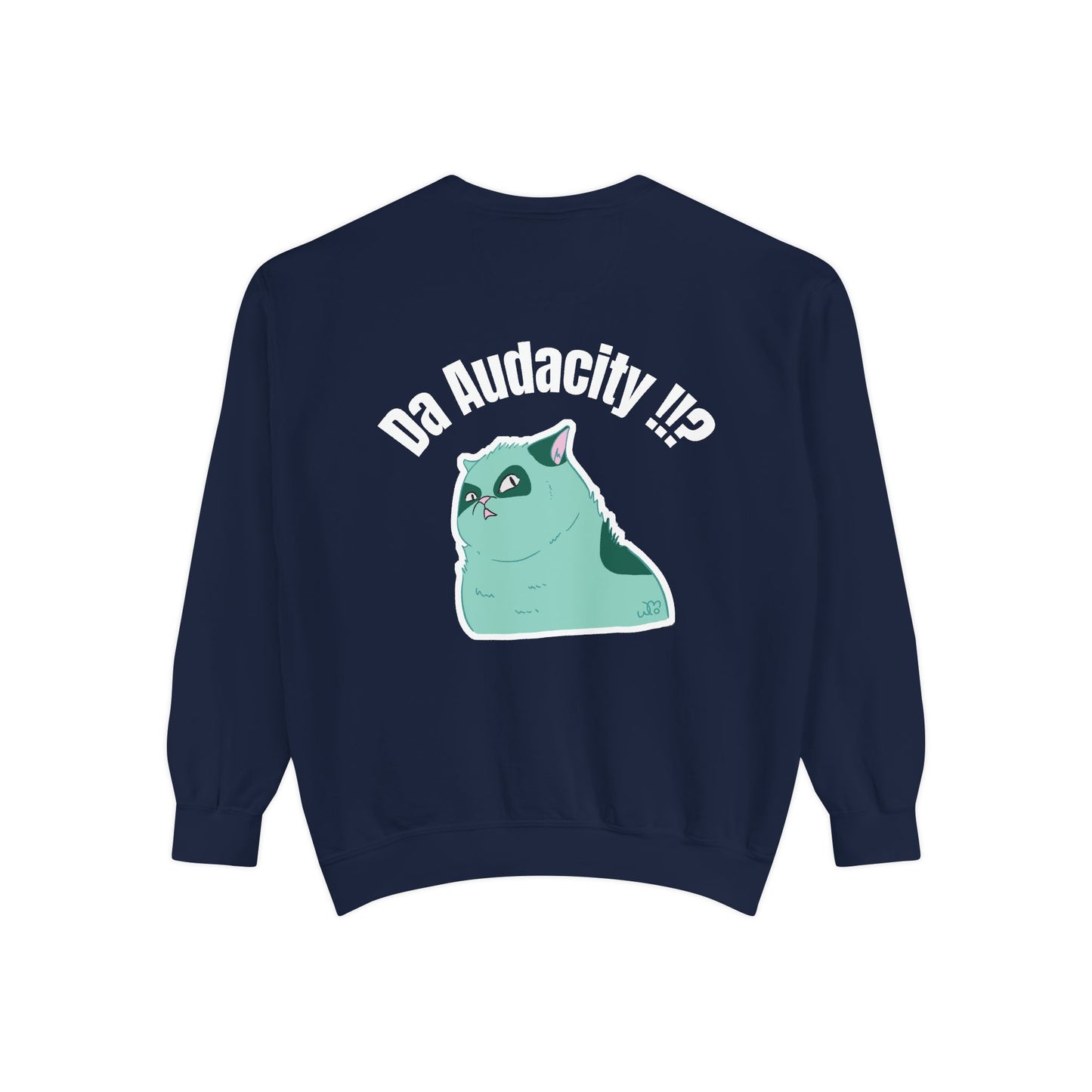 Oppsssss... Da Audacity!!? Sweatshirt | Unisex Garment-Dyed Sweatshirt