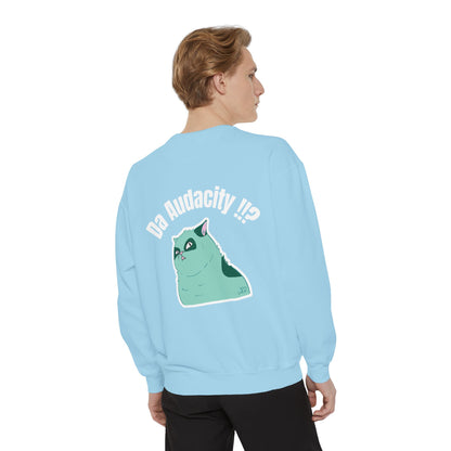 Oppsssss... Da Audacity!!? Sweatshirt | Unisex Garment-Dyed Sweatshirt