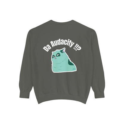 Oppsssss... Da Audacity!!? Sweatshirt | Unisex Garment-Dyed Sweatshirt
