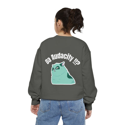 Oppsssss... Da Audacity!!? Sweatshirt | Unisex Garment-Dyed Sweatshirt