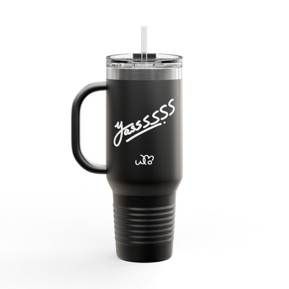 Yassssss Insulated Travel Mug 40oz