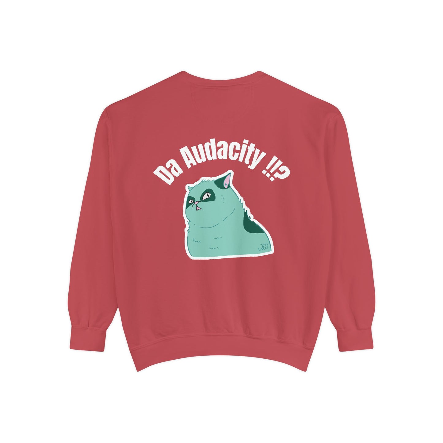 Oppsssss... Da Audacity!!? Sweatshirt | Unisex Garment-Dyed Sweatshirt