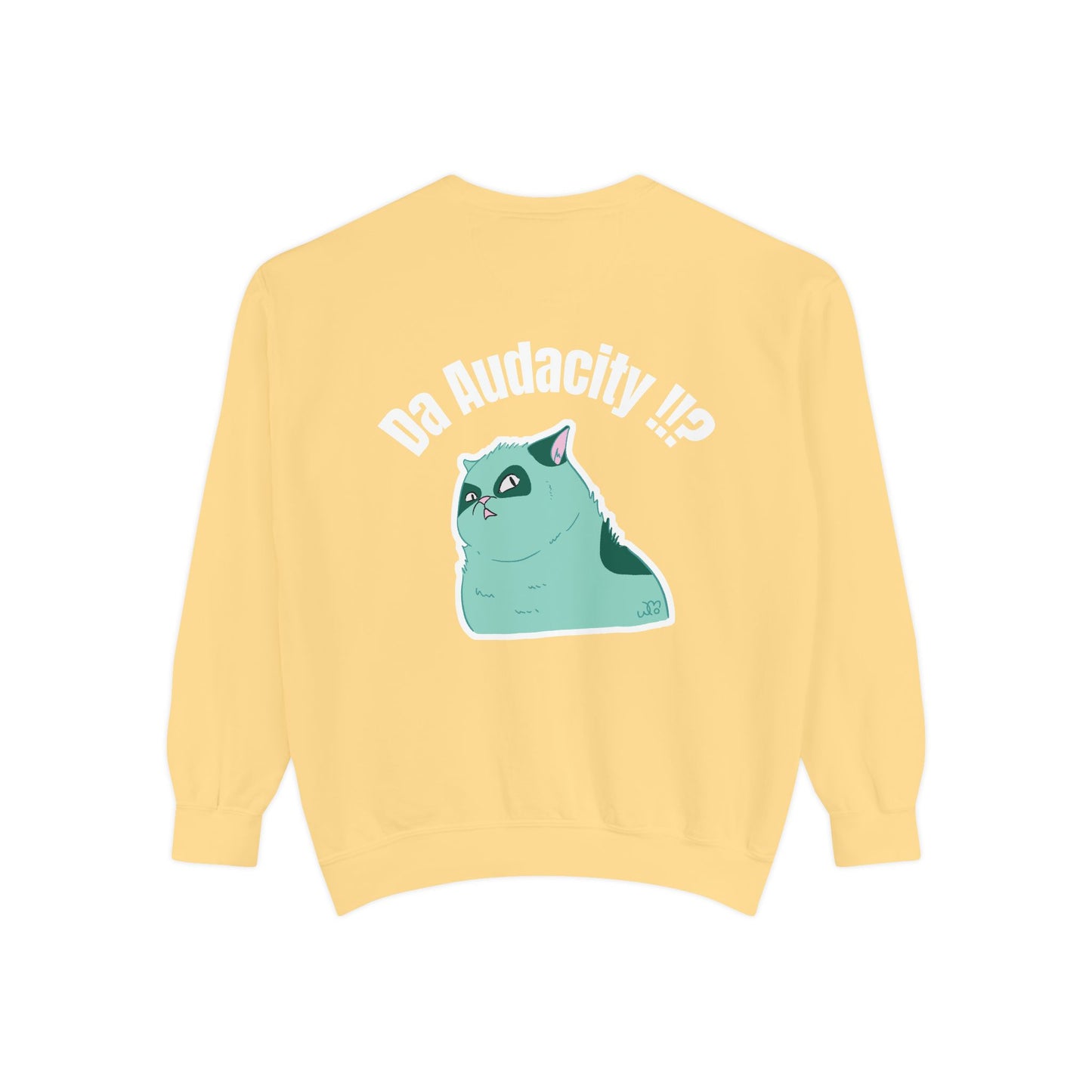Oppsssss... Da Audacity!!? Sweatshirt | Unisex Garment-Dyed Sweatshirt