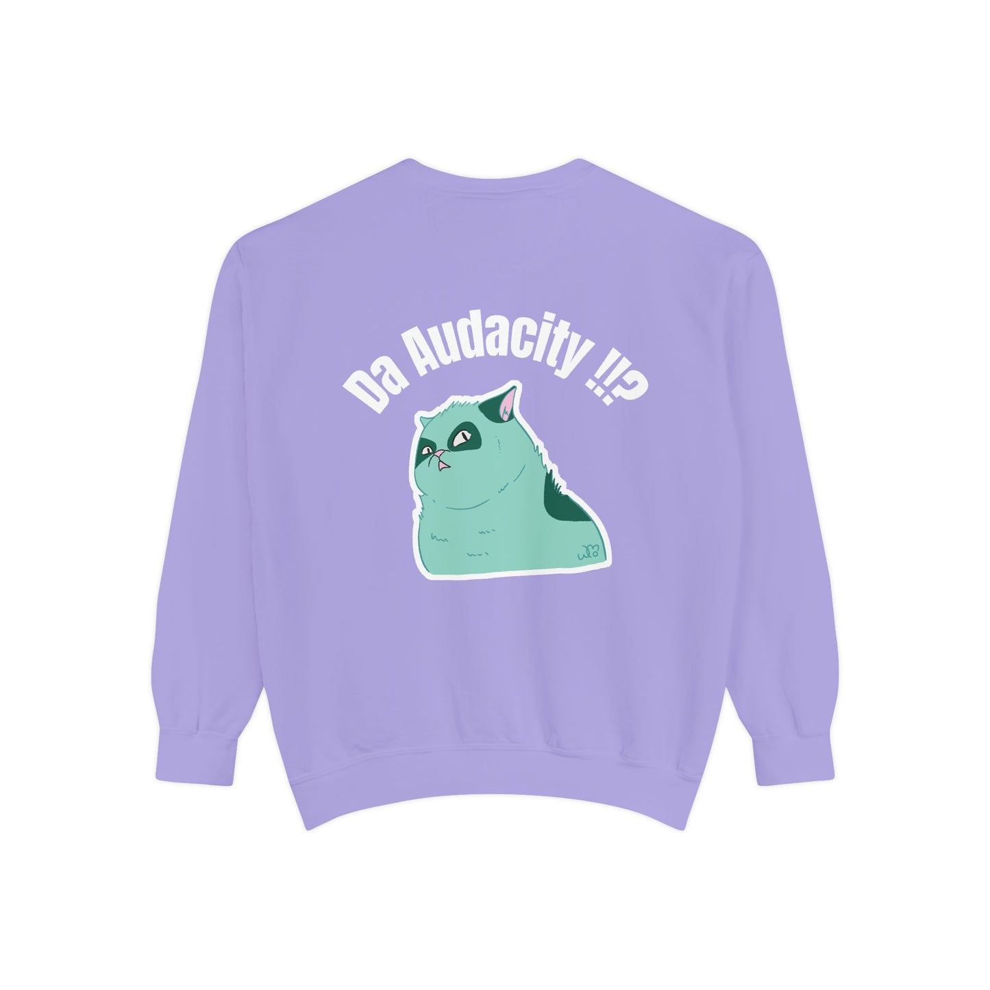 Oppsssss... Da Audacity!!? Sweatshirt | Unisex Garment-Dyed Sweatshirt