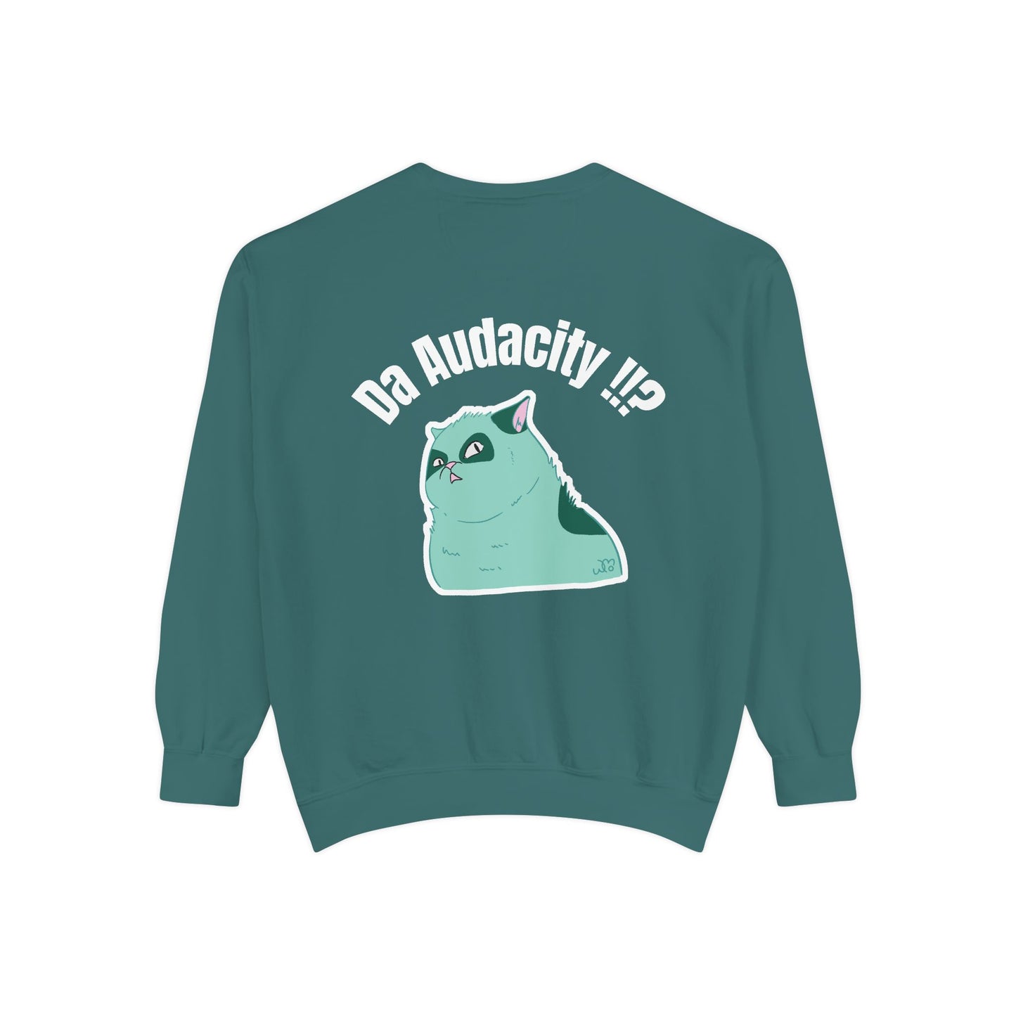 Oppsssss... Da Audacity!!? Sweatshirt | Unisex Garment-Dyed Sweatshirt