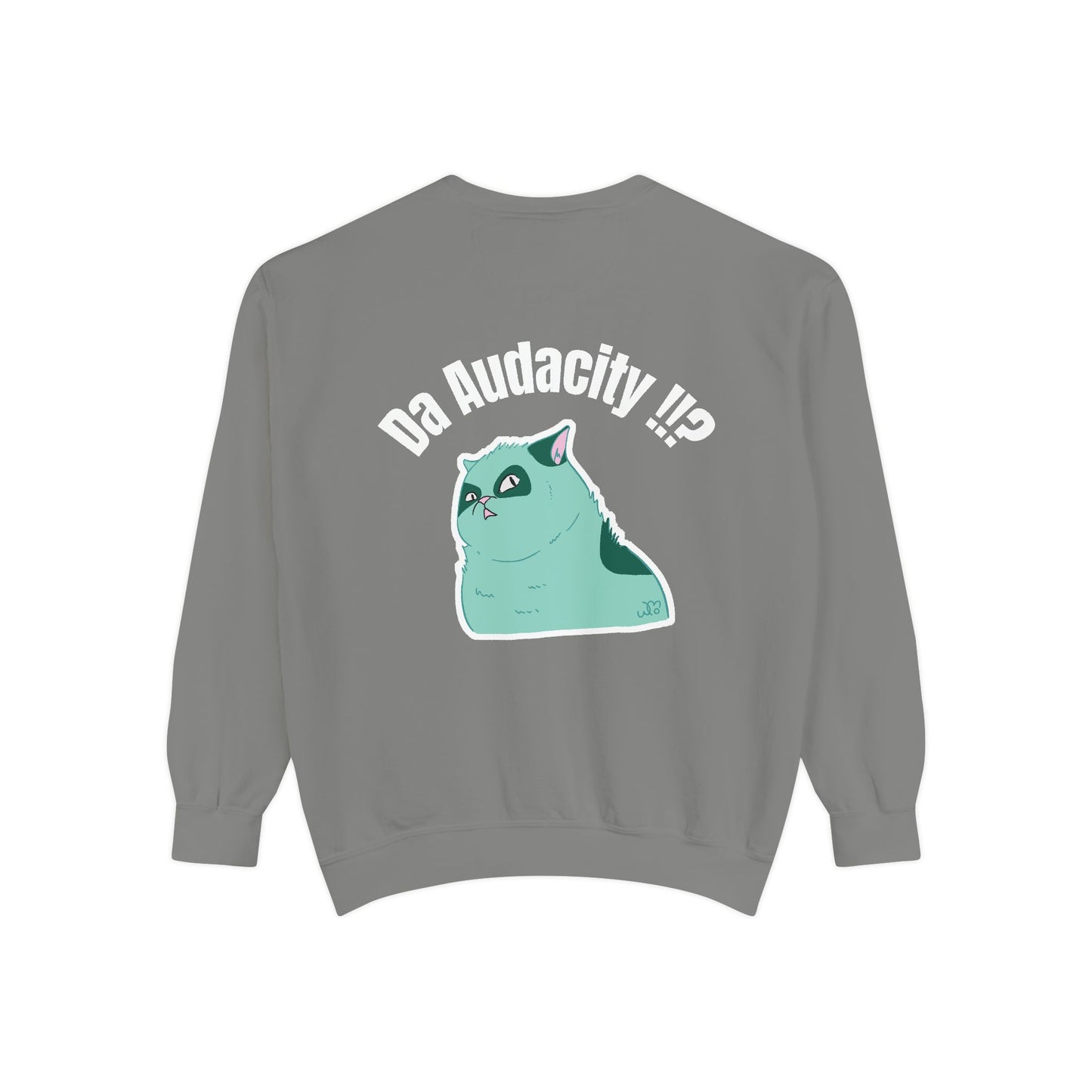Oppsssss... Da Audacity!!? Sweatshirt | Unisex Garment-Dyed Sweatshirt